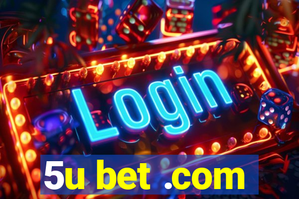 5u bet .com